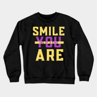 Smile you are one of a kind Crewneck Sweatshirt